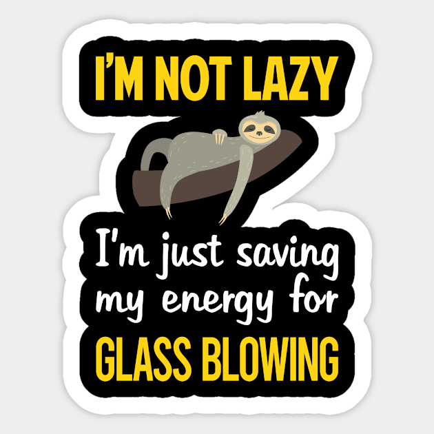 Funny Lazy Glass Blowing Blower Glassblowing Glassblower Glassmith Gaffer Sticker by blakelan128